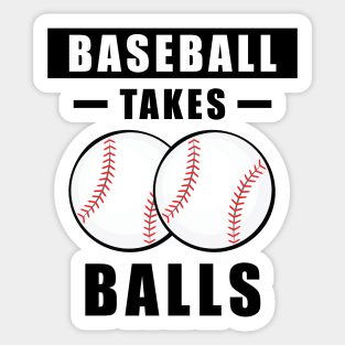 Baseball Takes Balls - Funny Sticker